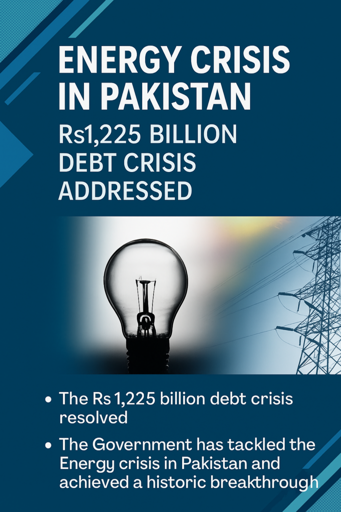 Energy Crisis in Pakistan | Rs1,225 Billion Debt Crisis Addressed
