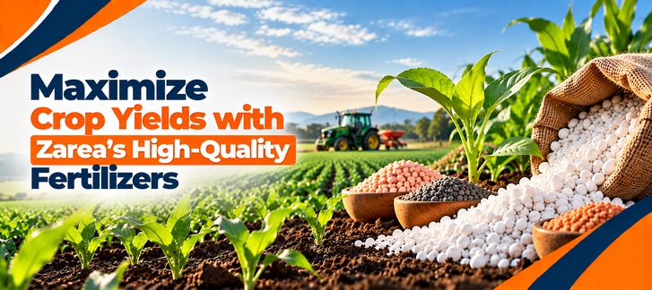 Maximize Crop Yields with Zarea’s High-Quality Fertilizers