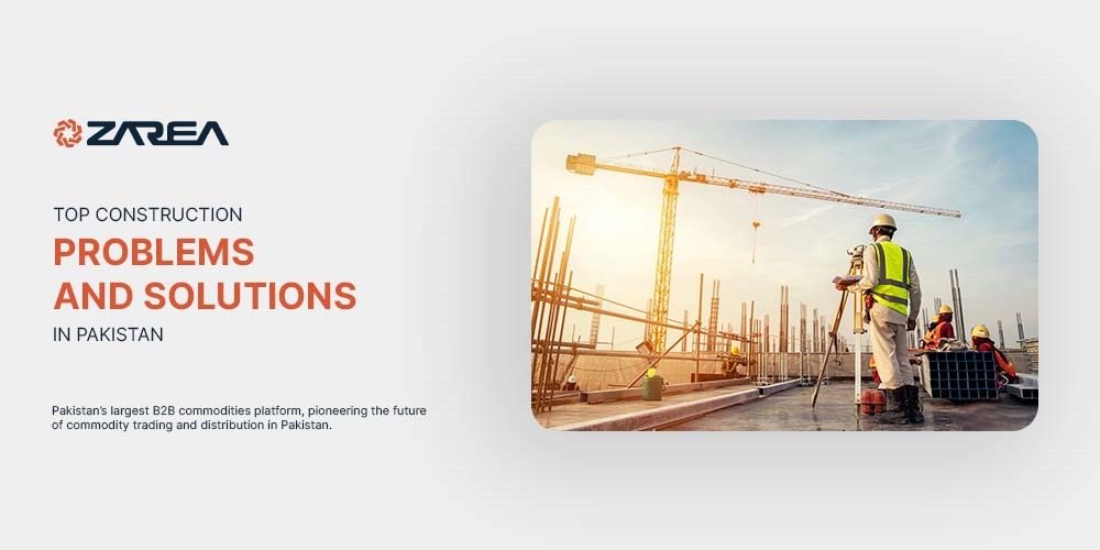 Top Construction Problems and Solutions in Pakistan